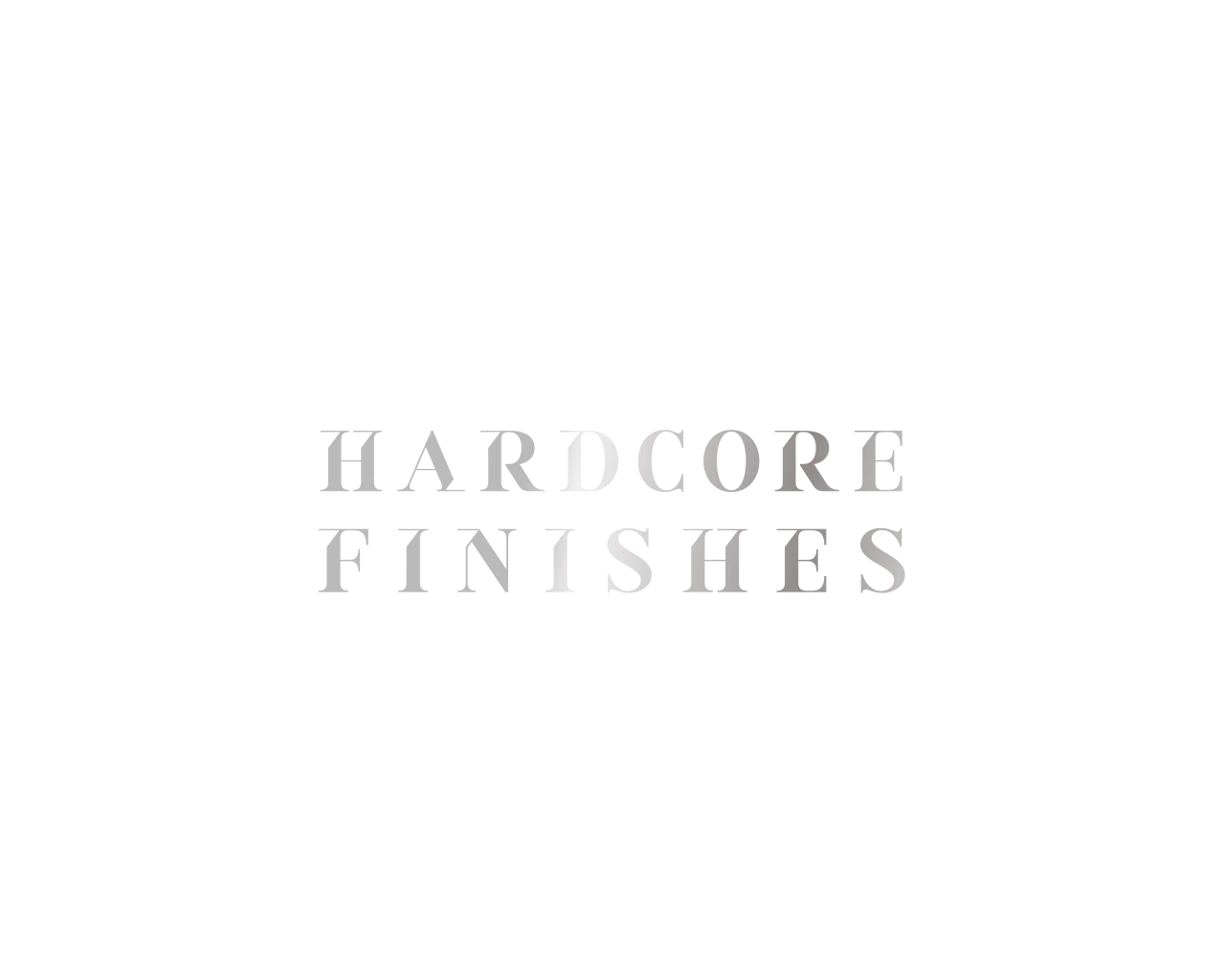 HARDCORE FINISHES